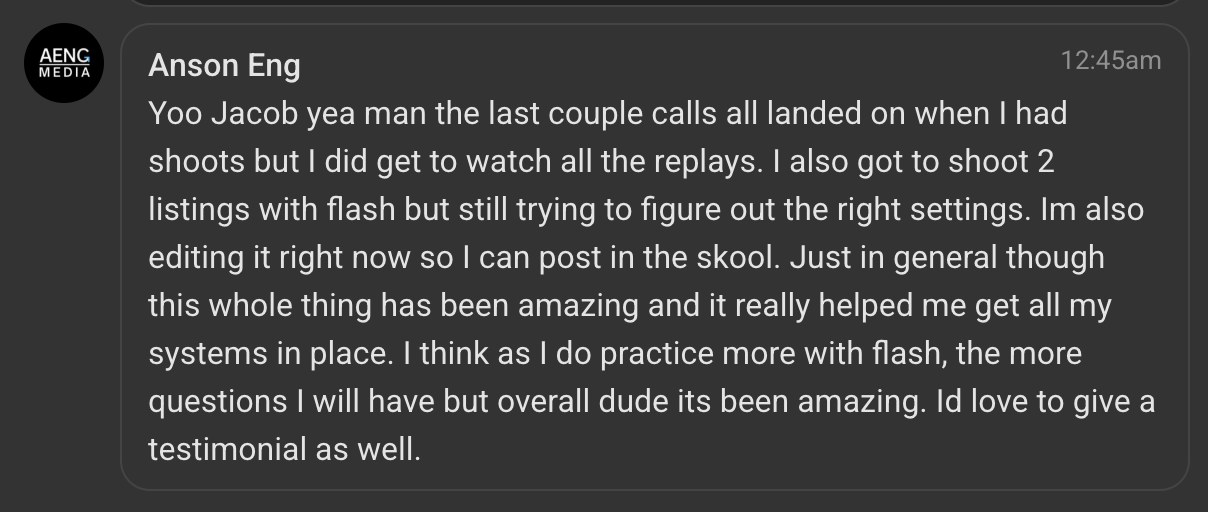 Member message: booked shoots landing on call replays, shot two listings with flash, systems in place — overall it's been amazing and he'd love to give a testimonial.