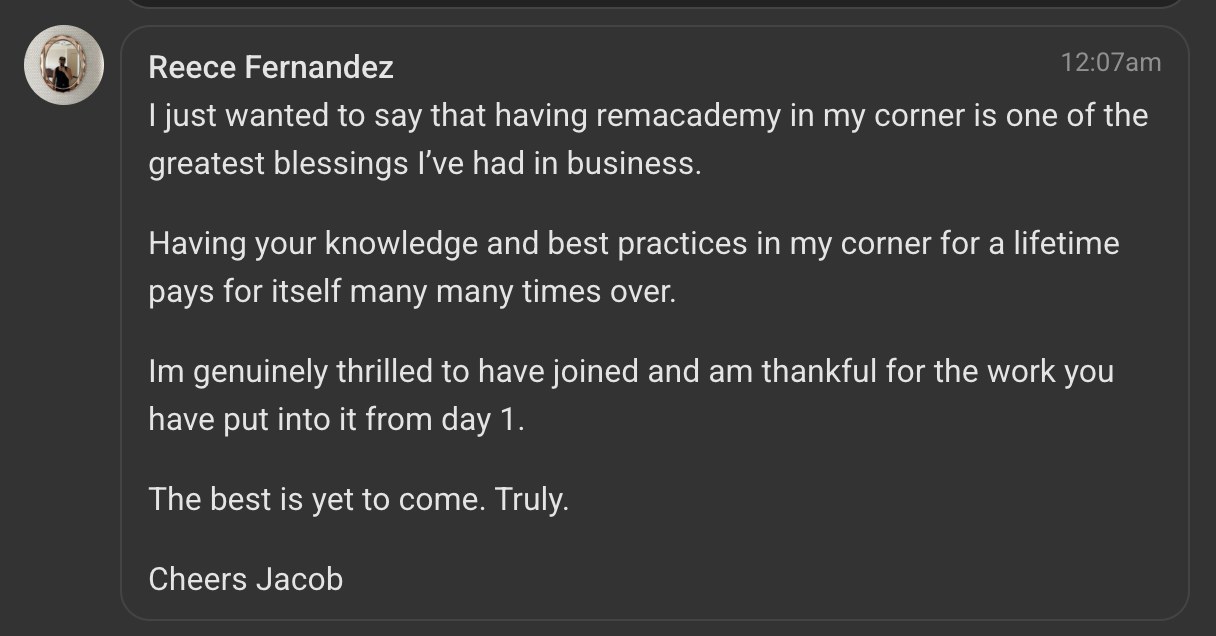 Member message: having REM Academy in his corner is one of the greatest blessings he's had in business — knowledge and best practices for a lifetime that pays for itself many times over.